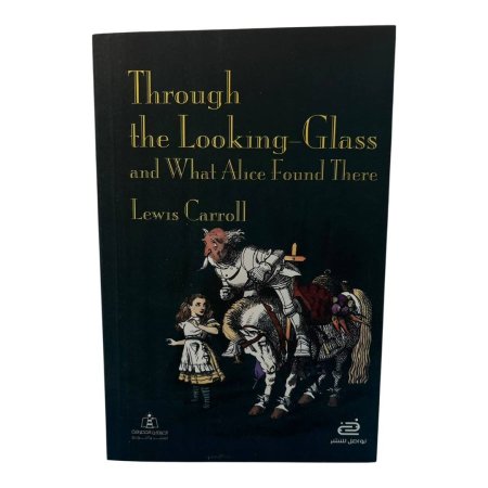 Through the Looking-Glass and What Alice Found There