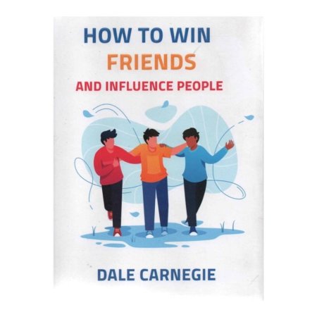 HOW TO WIN FRIENDS AND INFLUENCE PEOPLE 