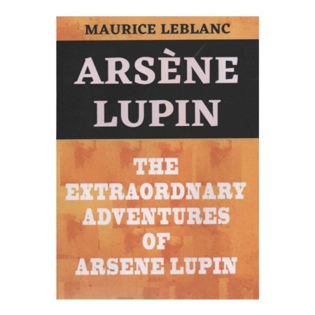 ‏THEEXTRAORDNARY ADVENTURES OF ARSENE LUPIN MAURICE LEBLANC  