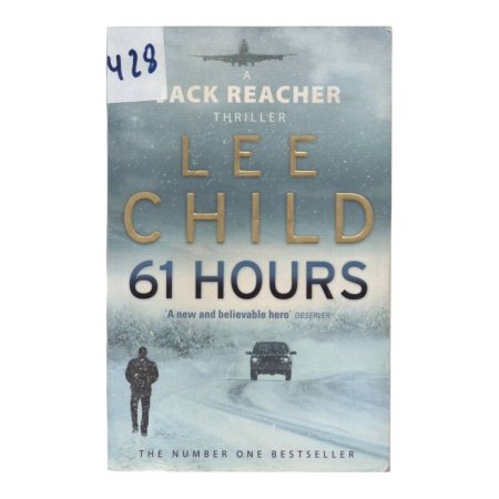 LEE CHILD  61 HOURS  'A new and believable hero' OBSERVER